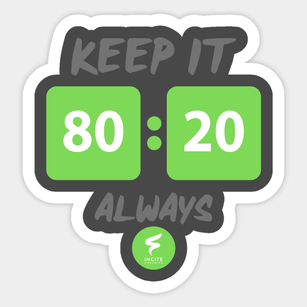 Keep it 80:20 Always Sticker by InciteCoaching